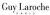 GUY LAROCHE